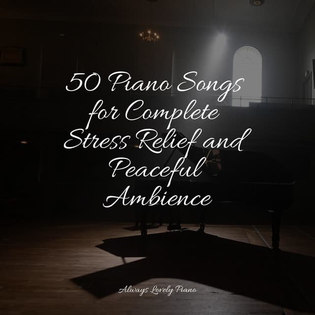 50 Comforting Sounds for Peace & Tranquility - Study Piano