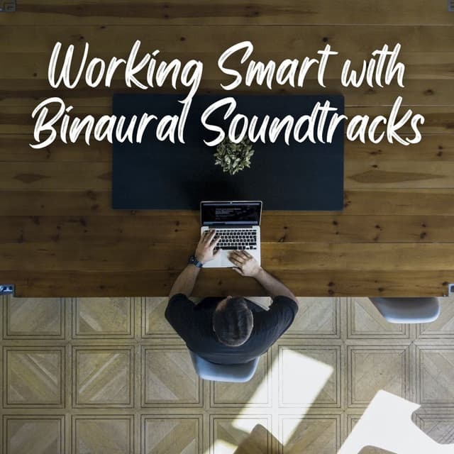 Working Smart with Binaural Soundtracks - Binaural Beats Work Music
