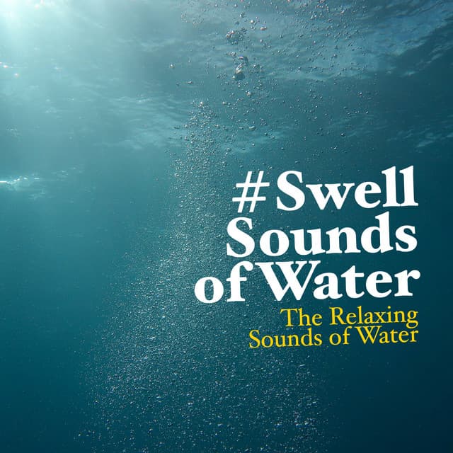 #Swell Sounds of Water - The Relaxing Sounds of Water