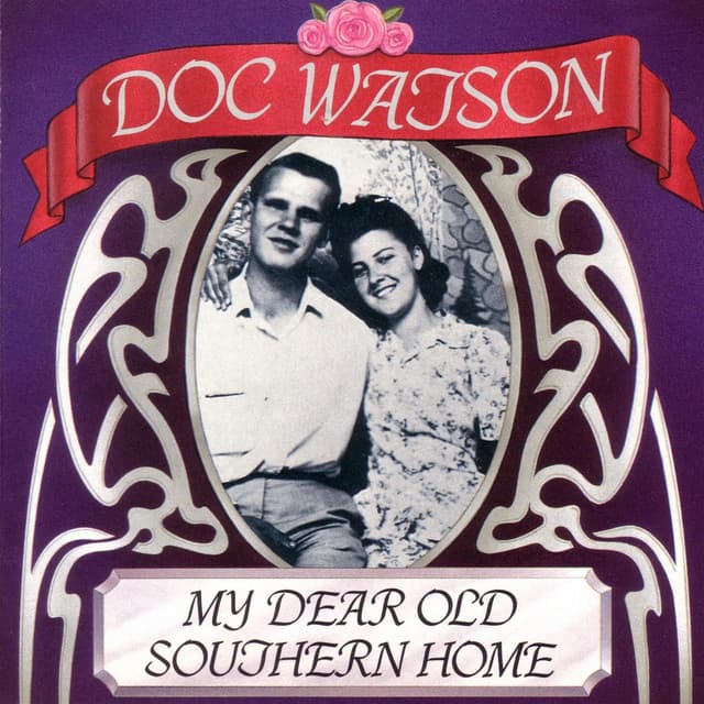 My Dear Old Southern Hom - Doc Watson