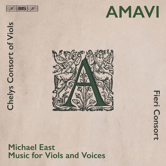 Amavi: Music for Viols & Voices by Michael East - Michael East