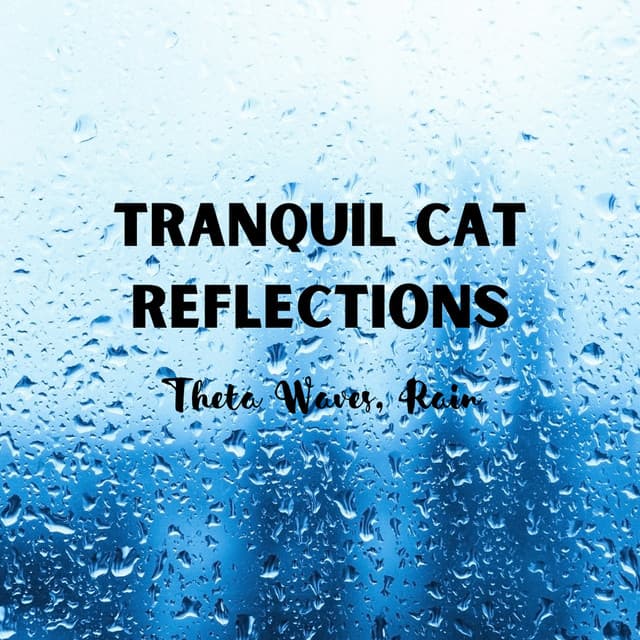 Tranquil Cat Reflections: Theta Waves, Rain - Arctic Pads