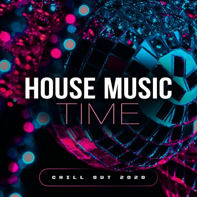 House Music Time - Chill Out 2020
