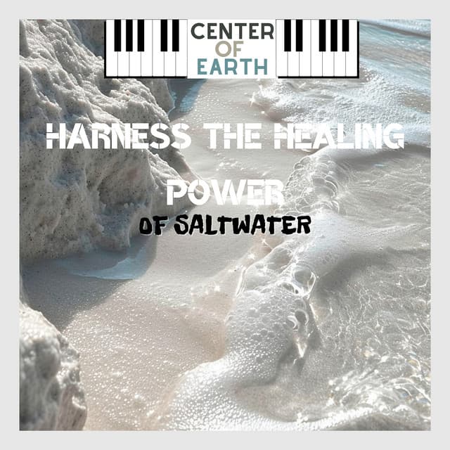 Harness the Healing Power of Saltwater - Center of Earth