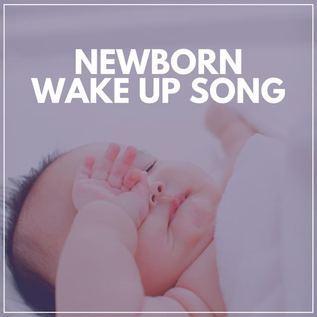 Newborn Wake up Song - Nursery Rhymes