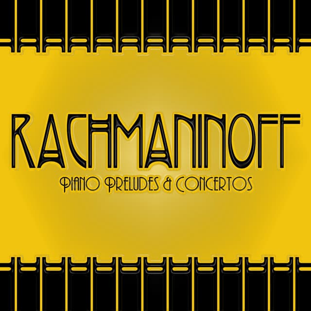 Rachmaninoff: Piano Preludes & Concertos - Sergei Rachmaninoff