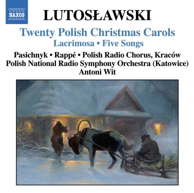 Lutoslawski: 20 Polish Christmas Carols / Lacrimosa / 5 Songs - Witold Lutosławski