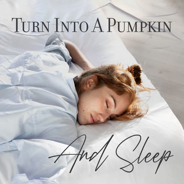 Turn Into A Pumpkin And Repose - George Windsen