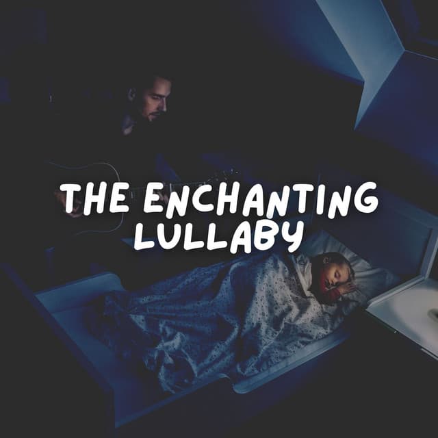 The Enchanting Lullaby - Night Time Nursery Rhymes