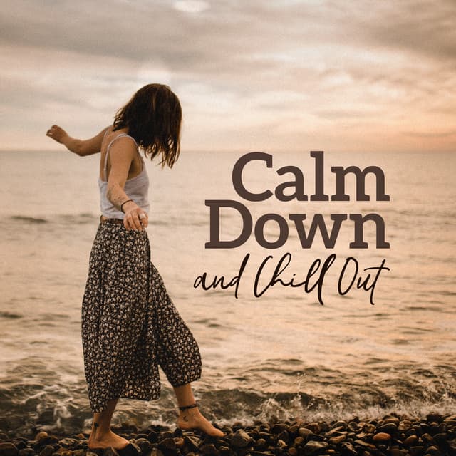 Calm Down and Chill Out: New Age Sounds that’ll Help You Calm Down, De-stress and Relax from Everyday Matters and Duties - Relaxation
