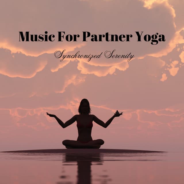 Music For Partner Yoga: Synchronized Serenity - Mindsync Studios