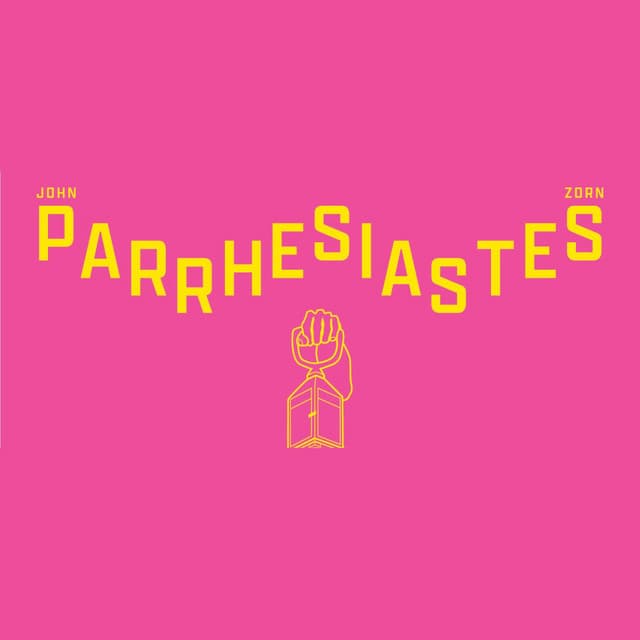 PARRHESIASTES - John Zorn