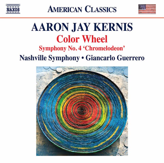 Aaron Jay Kernis: Color Wheel - Symphony No. 4 "Chromelodeon" - Aaron Jay Kernis
