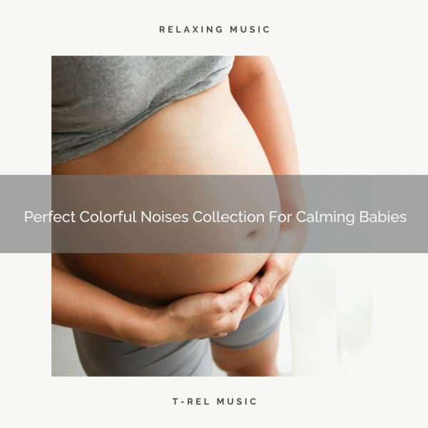 Perfect Colorful Noises Collection For Calming Babies - Baby Sleep Aid