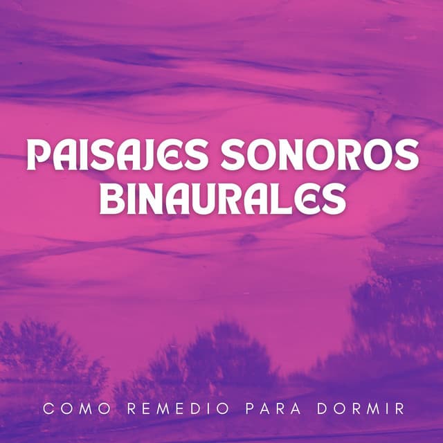 Paisajes Sonoros Binaurales Como Remedio Para Dormir - Ayuda para dormir Binaural Beats
