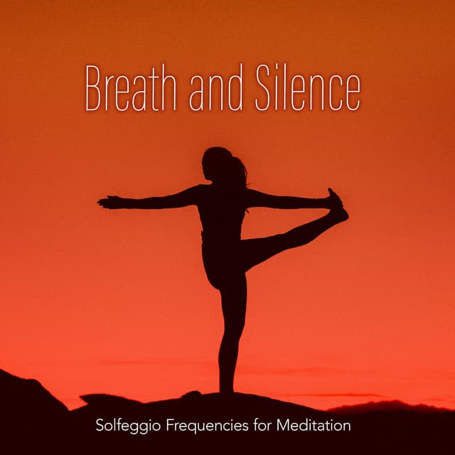 Breath and Silence - Solfeggio Frequencies for Meditation