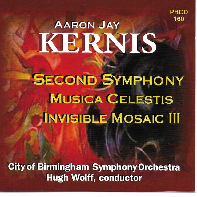 Kernis: Symphony No. 2, Musica Celestis & Invisible Mosaic III - Aaron Jay Kernis