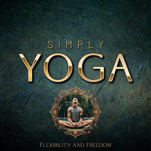 Flexibility and Freedom - Simply Yoga