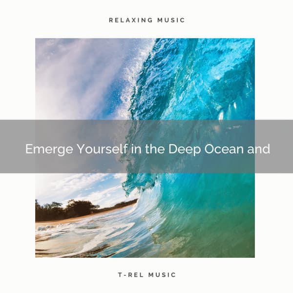 2020 Best: Emerge Yourself in the Deep Ocean and - The Ocean Waves Sounds