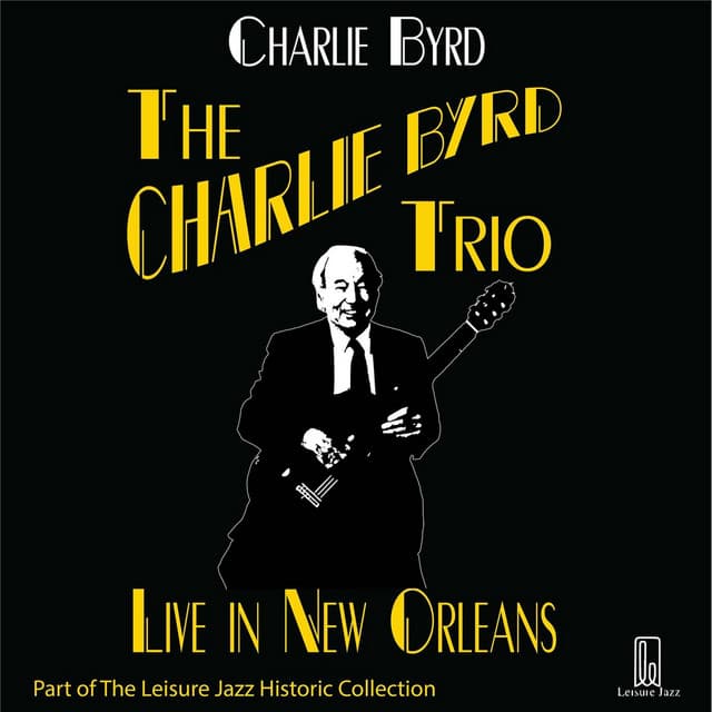 Charlie Byrd Trio: Live in New Orleans - Charlie Byrd