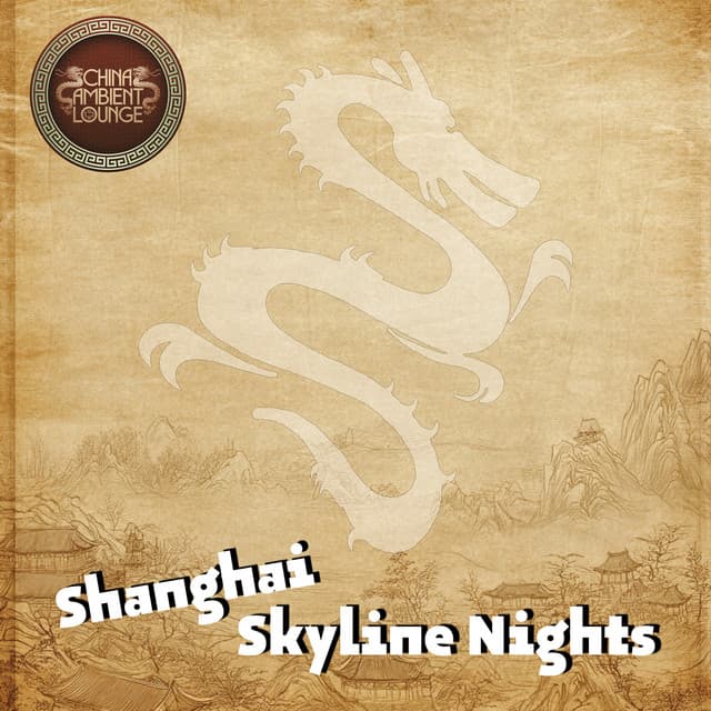 Shanghai Skyline Nights - China Ambient Lounge