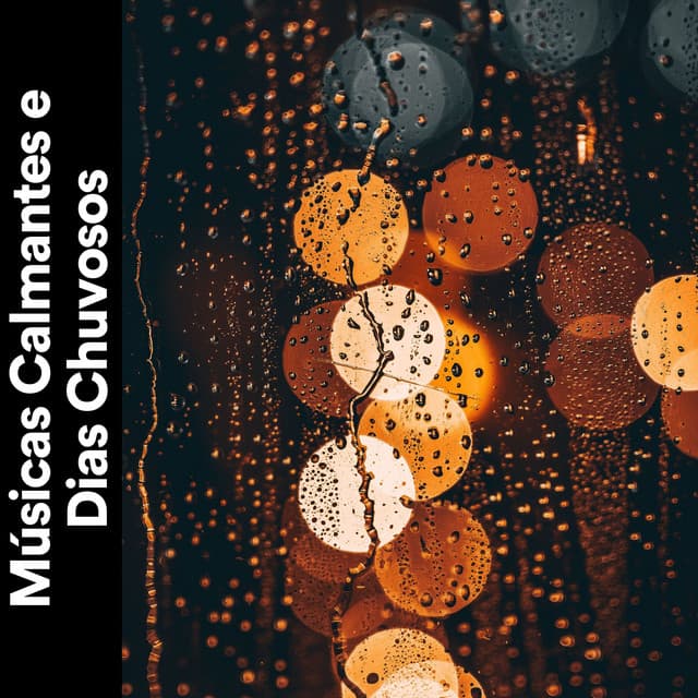 Músicas Calmantes e Dias Chuvosos - Chuva Pra Dormir