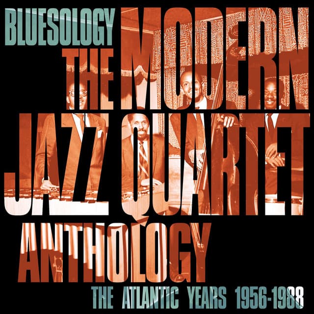 Bluesology: The Atlantic Years 1956-1988 The Modern Jazz Quartet Anthology - The Modern Jazz Quartet