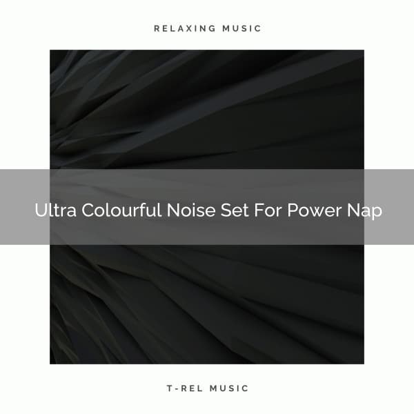 Ultra Colourful Noise Set For Power Nap - Brown Noise Therapy / Pure Deep Sleep White Noise
