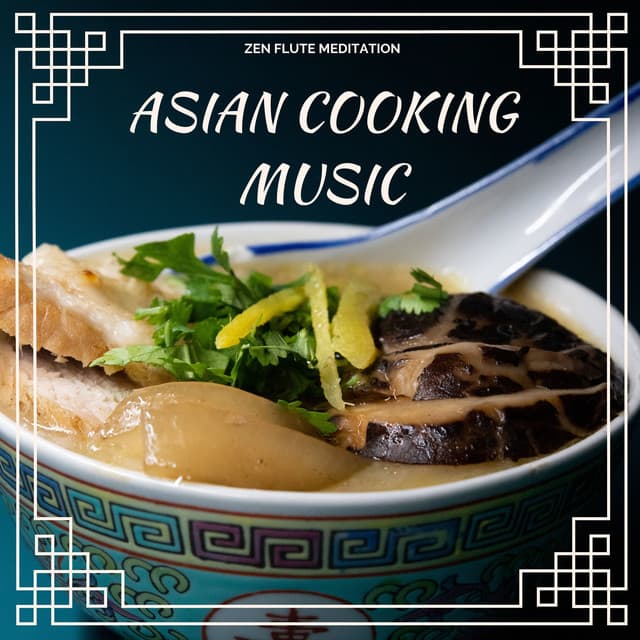 Asian Cooking Music - Zen Flute Meditation - Meditation Zen