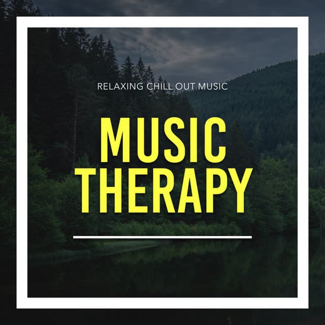 Music Therapy - Relaxing Chill Out Music