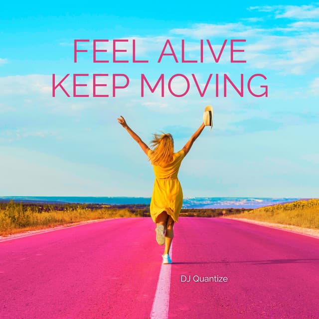 Feel Alive, Keep Moving - DJ Quantize