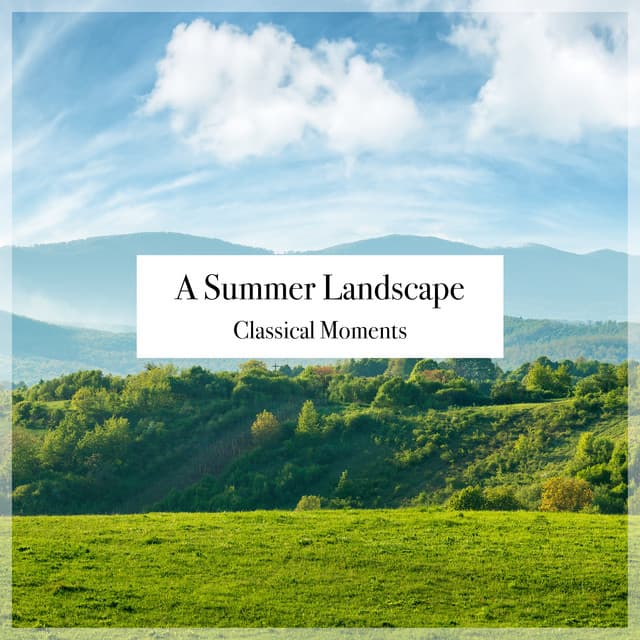 "A Summer Landscape": Classical Moments - Johann Sebastian Bach