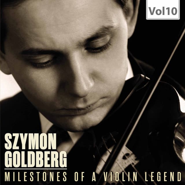Milestones of a Violin Legend, Vol. 10 - Szymon Goldberg