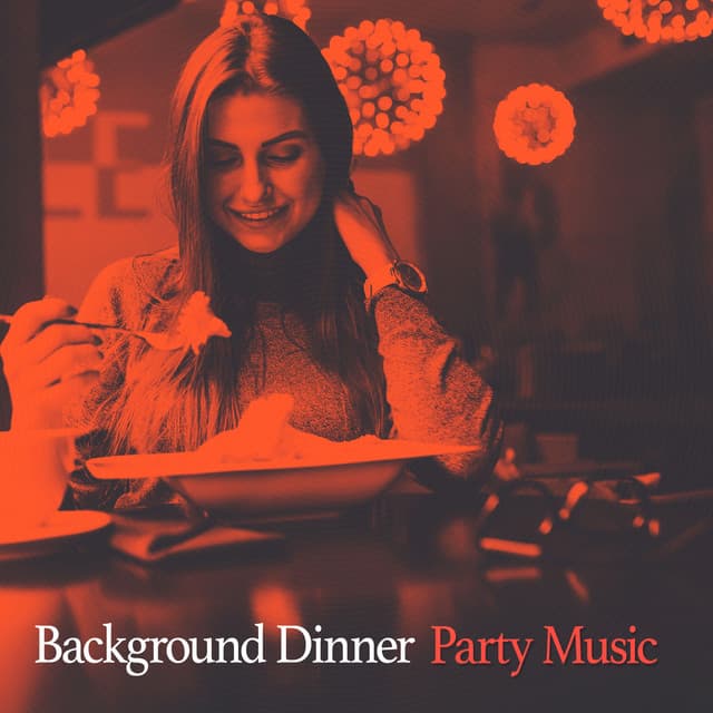 Background Dinner Party Music - Background Dinner Party Music
