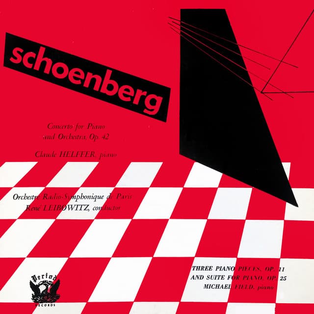 Concerto For Piano And Orchestra, Op. 42 / Three Piano Pieces, Op. 11, And Suite For Piano, Op. 25 - Arnold Schoenberg