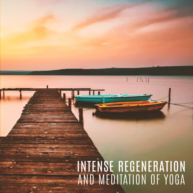 Intense Regeneration and Meditation of Yoga - Relax Yoga Music Meditation