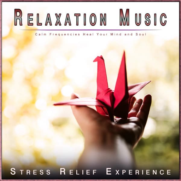 Relaxation Music: Calm Frequencies Heal Your Mind and Soul - Calm Music
