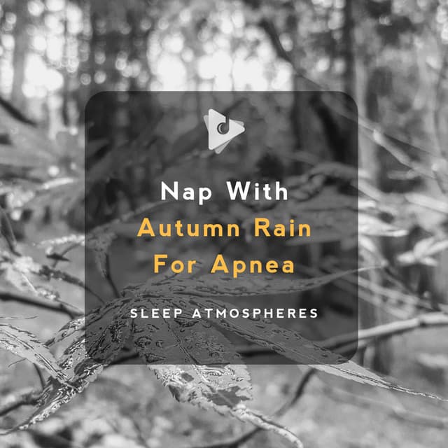 Nap With Autumn Rain For Apnea - Sleep Songs with Nature Sounds