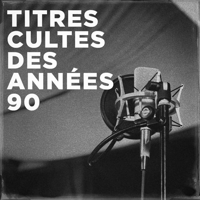 Titres cultes des années 90 - 50 Tubes Du Top