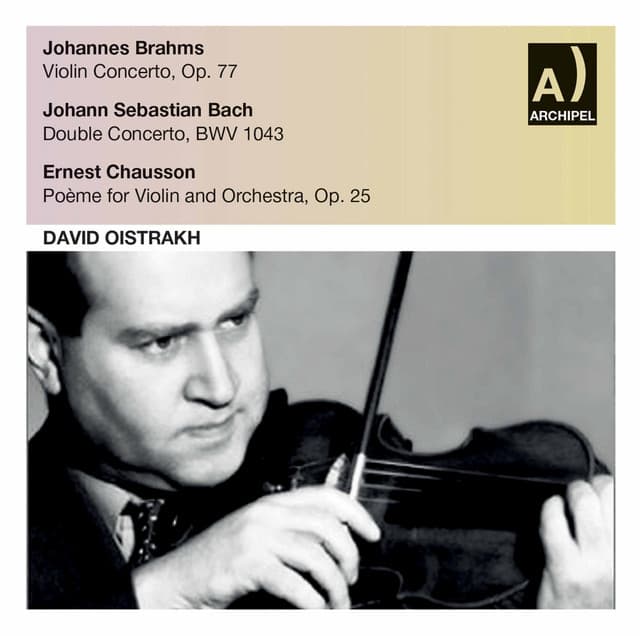 Brahms, J.S. Bach & Chausson: Violin Concertos - David Oistrakh