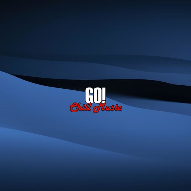 GO! - Chill Music