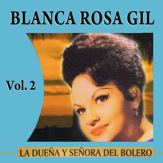 La Dueña Y Señora Del Bolero Volume 2 - Blanca Rosa Gil