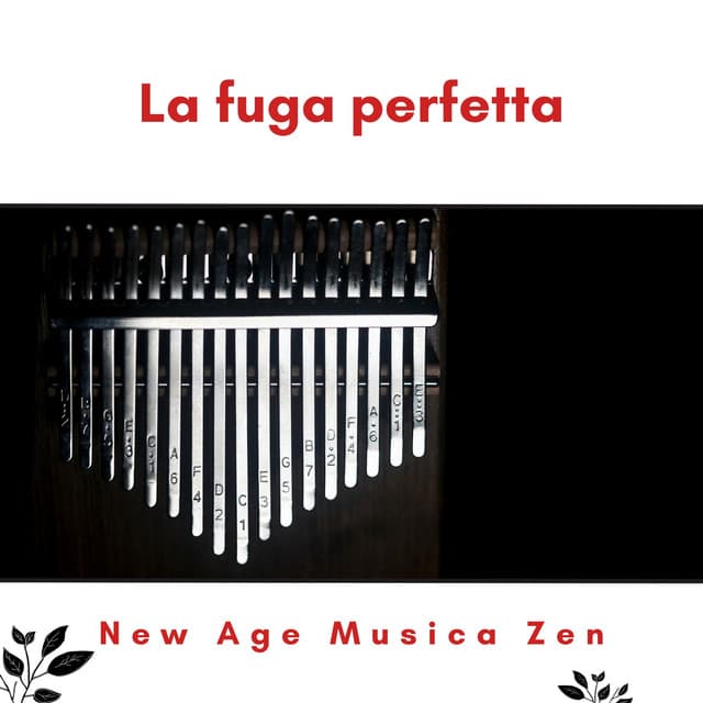La fuga perfetta: Musica strumentale rilassante per la mindfulness - New Age Musica Zen