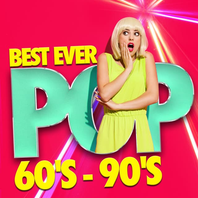 Best Ever Pop: 60's - 90's - 60's 70's 80's 90's Hits