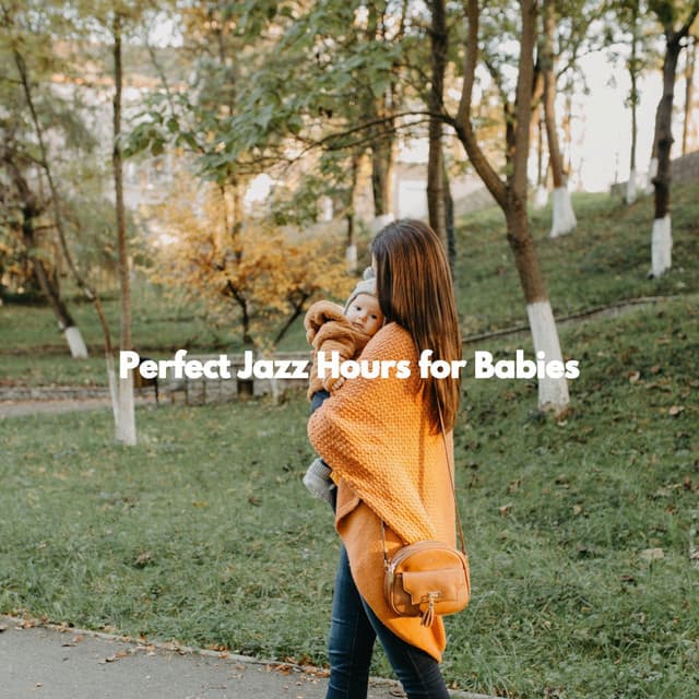 Perfect Jazz Hours for Babies - Baby Sleep Music & Sounds Library