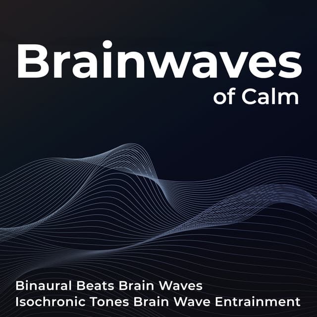 Brainwaves of Calm - Binaural Beats Brain Waves Isochronic Tones Brain Wave Entrainment