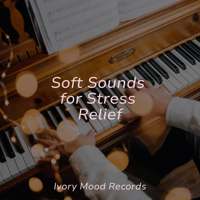 Soft Sounds for Stress Relief - Ivory Mood