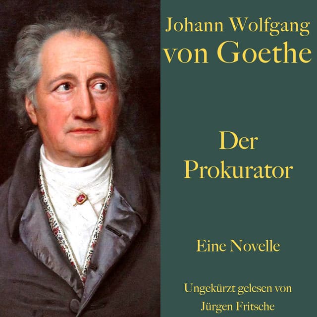Johann Wolfgang von Goethe: Der Prokurator - Johann Wolfgang von Goethe