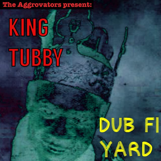 Dub Fi Yard - King Tubby