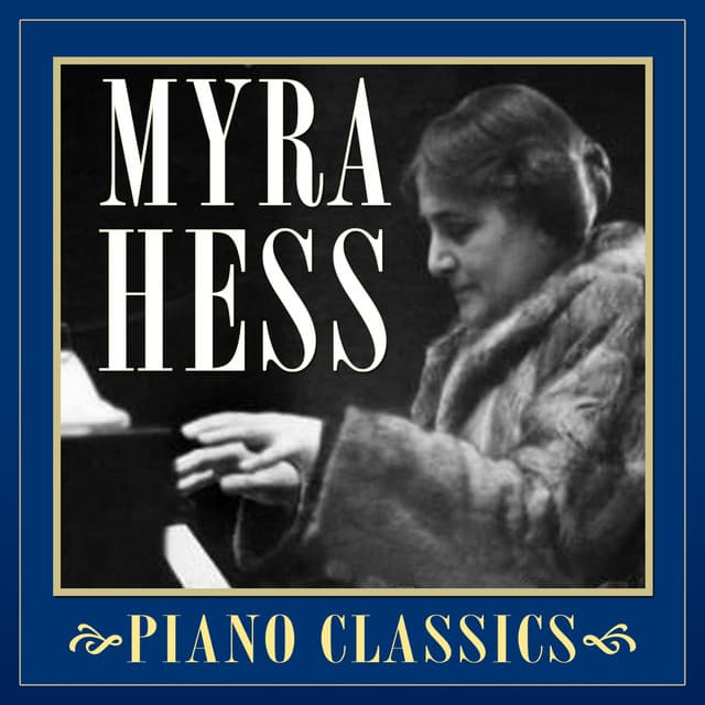Piano Classics - Myra Hess